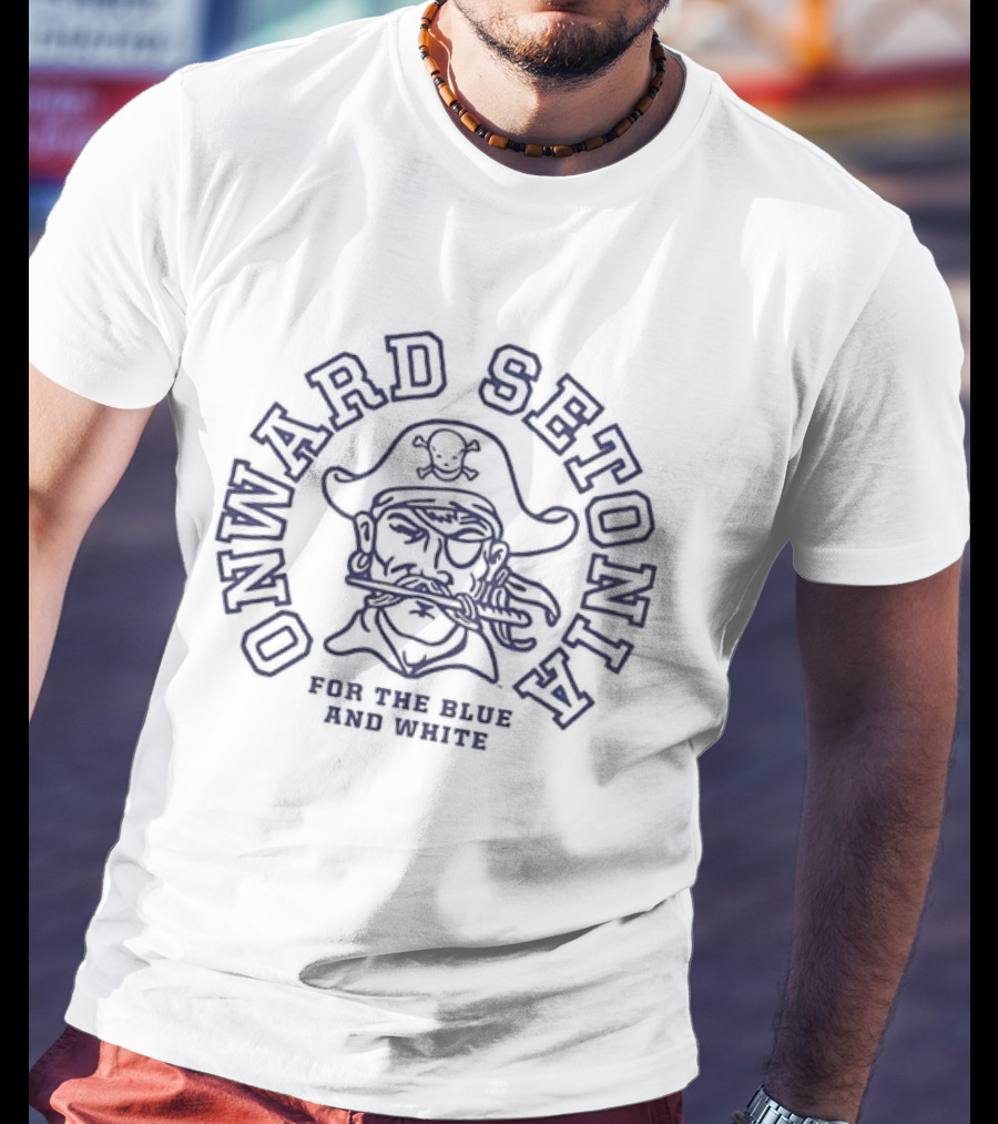 Seton Hall Pirates Onward Setonia For The Blue And True T-Shirt
