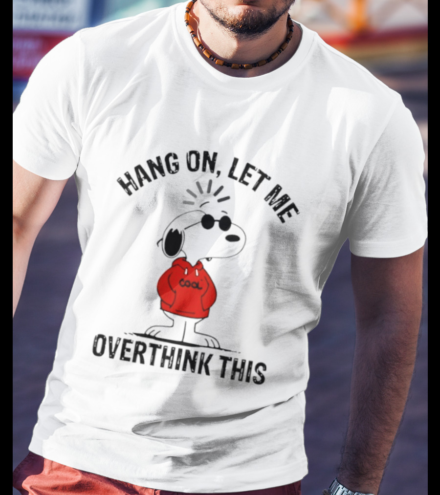 Snoopy Hang On Let Me Overthink This T-Shirt