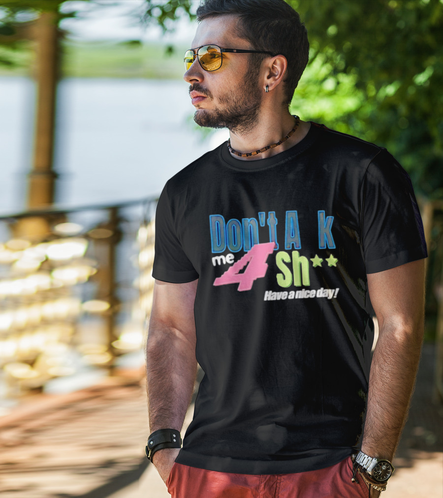 Don't Ask Me 4 Sh** Have A Nice Day Broken Planet Split Camo T-Shirt