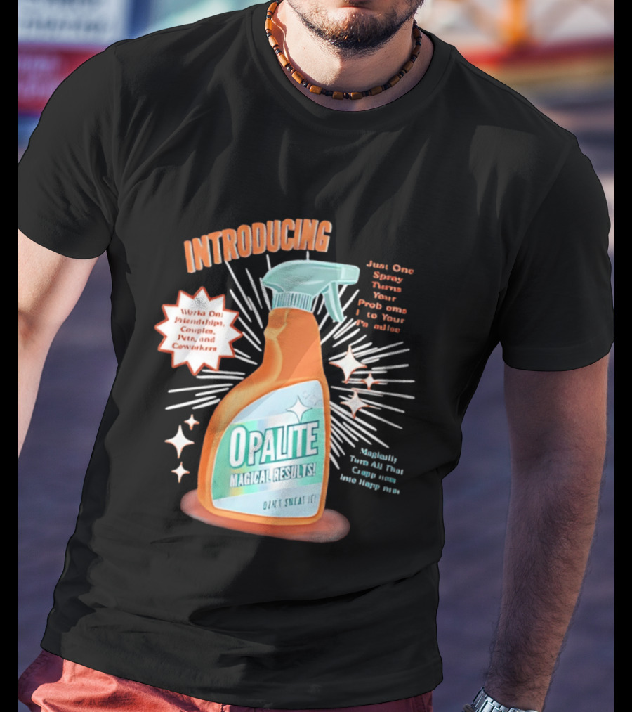 Introducing Opalite Magical Results Spray For Friendship Couples And Co Workers T-Shirt