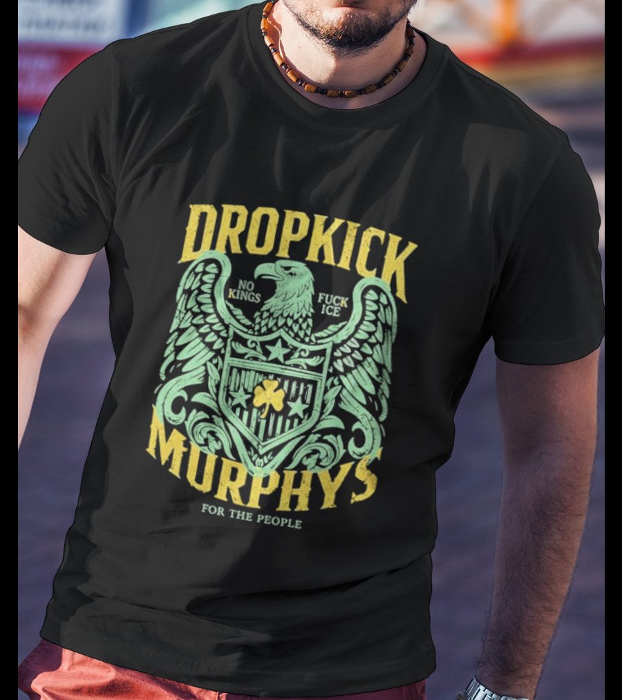 Dropkick Murphys 2026 Tour No Kings Fuck Ice Eagle For The People T-Shirt
