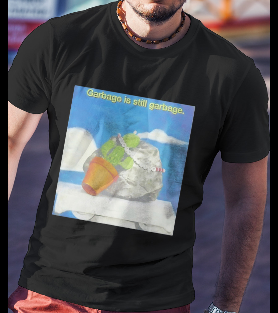 Garbage Is Still Garbage Cactus Pot Rock Collage T-Shirt