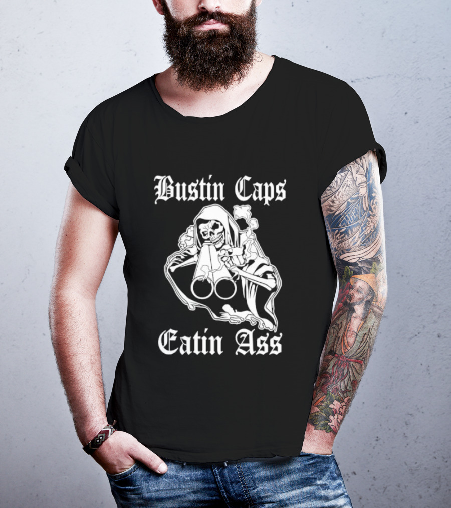 Bustin Caps Eatin Ass Grim Reaper Shotgun Skull T-Shirt