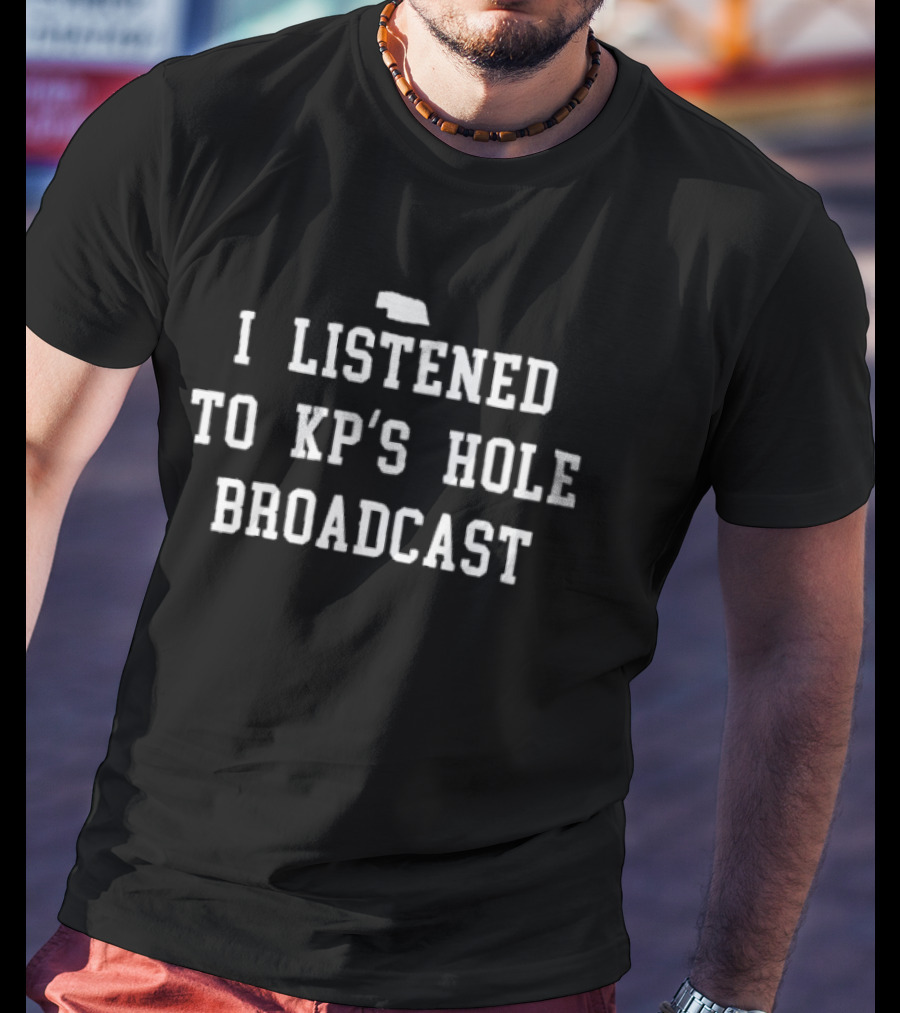 I Listened To KP's Hole Broadcast Retro Nostalgia Fan Merch T-Shirt
