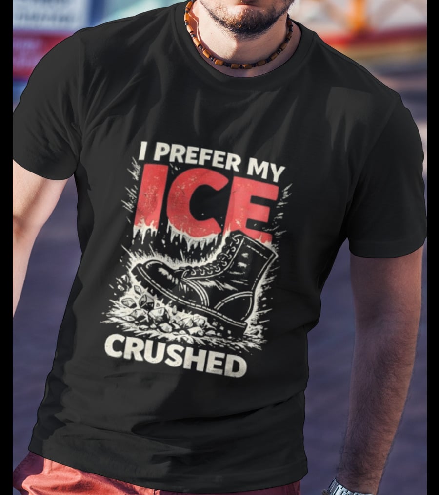 I Prefer My Ice Crushed Boot T-Shirt