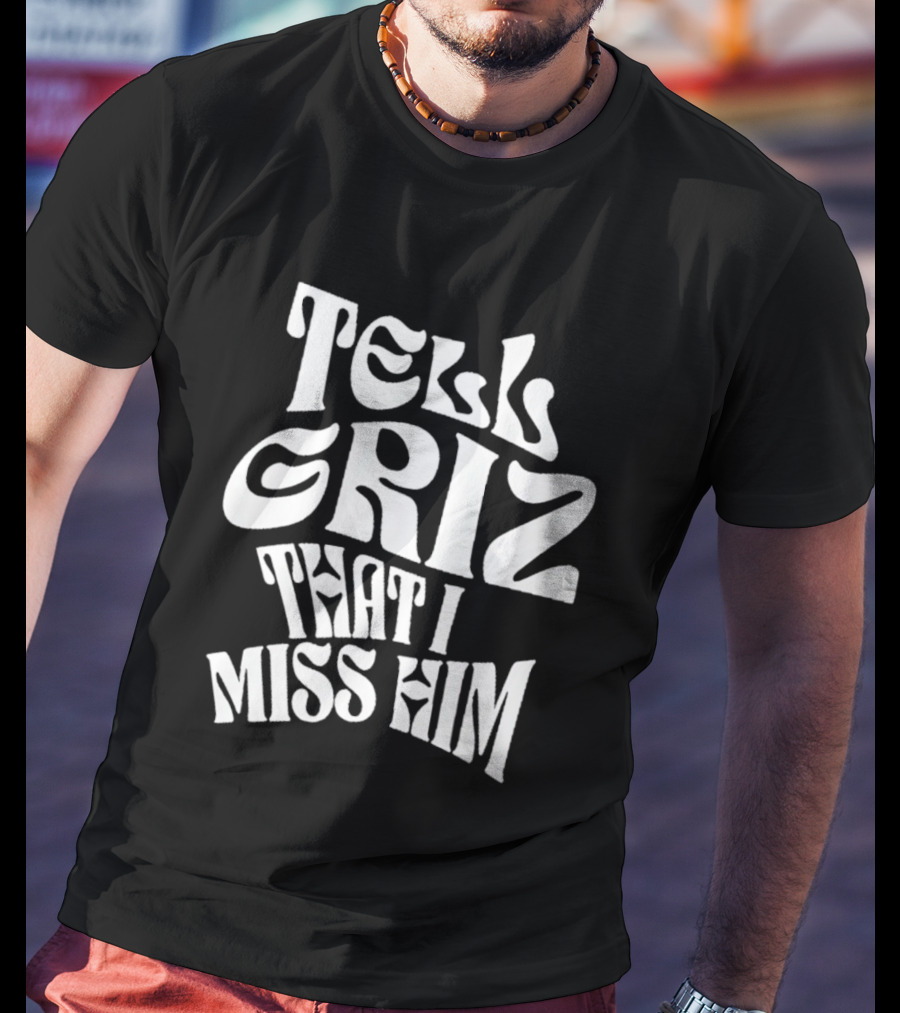 Tell Griz That I Miss Him Vancouver Grizzlies Basketball T-Shirt
