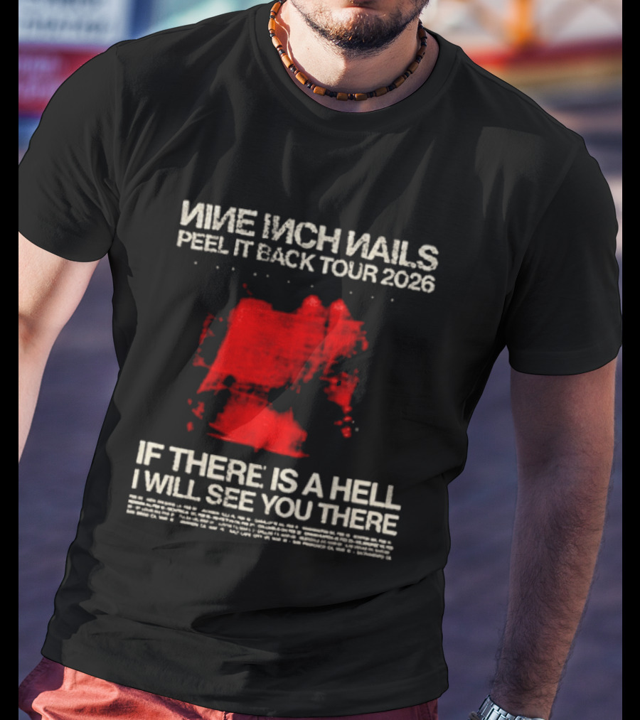 Nine Inch Nails Peel It Back Tour 2026 If There Is A Hell I Will See You There T-Shirt