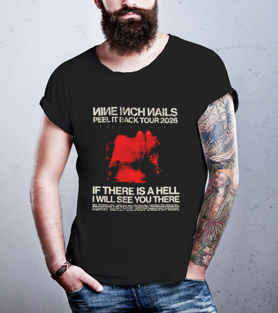 Nine Inch Nails Peel It Back Tour 2026 If There Is A Hell I Will See You There T-Shirt