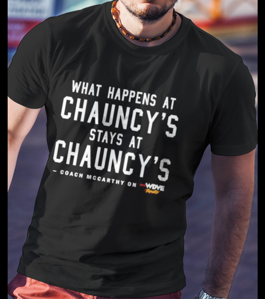 What Happens At Chauncy's Stays At Chauncy's Coach McCarthy Game Winning Spirit T-Shirt