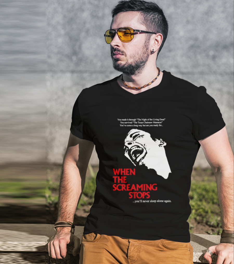 When The Screaming Stops You'll Never Sleep Again Night Of The Living Dead Texas Chainsaw Massacre T-Shirt