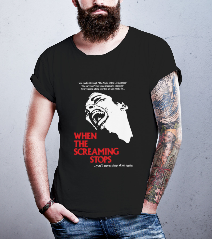 When The Screaming Stops You'll Never Sleep Again Night Of The Living Dead Texas Chainsaw Massacre T-Shirt