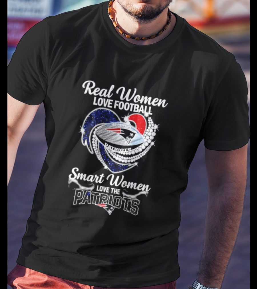 Real Women Love Football Smart Women Love The Patriots T-Shirt