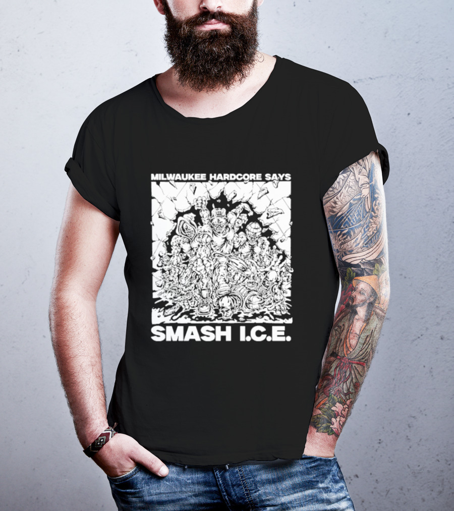 Milwaukee Hardcore Says Smash ICE T-Shirt