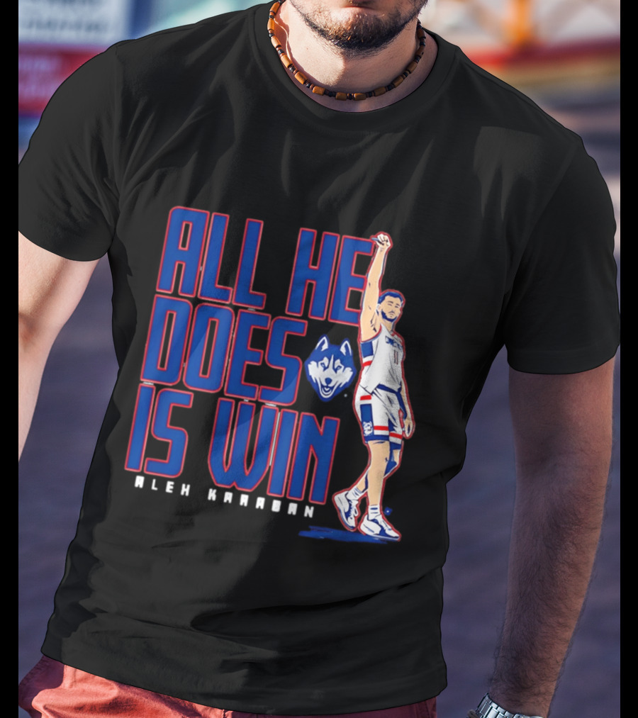UConn Huskies Alex Karaban All He Does Is Win T-Shirt