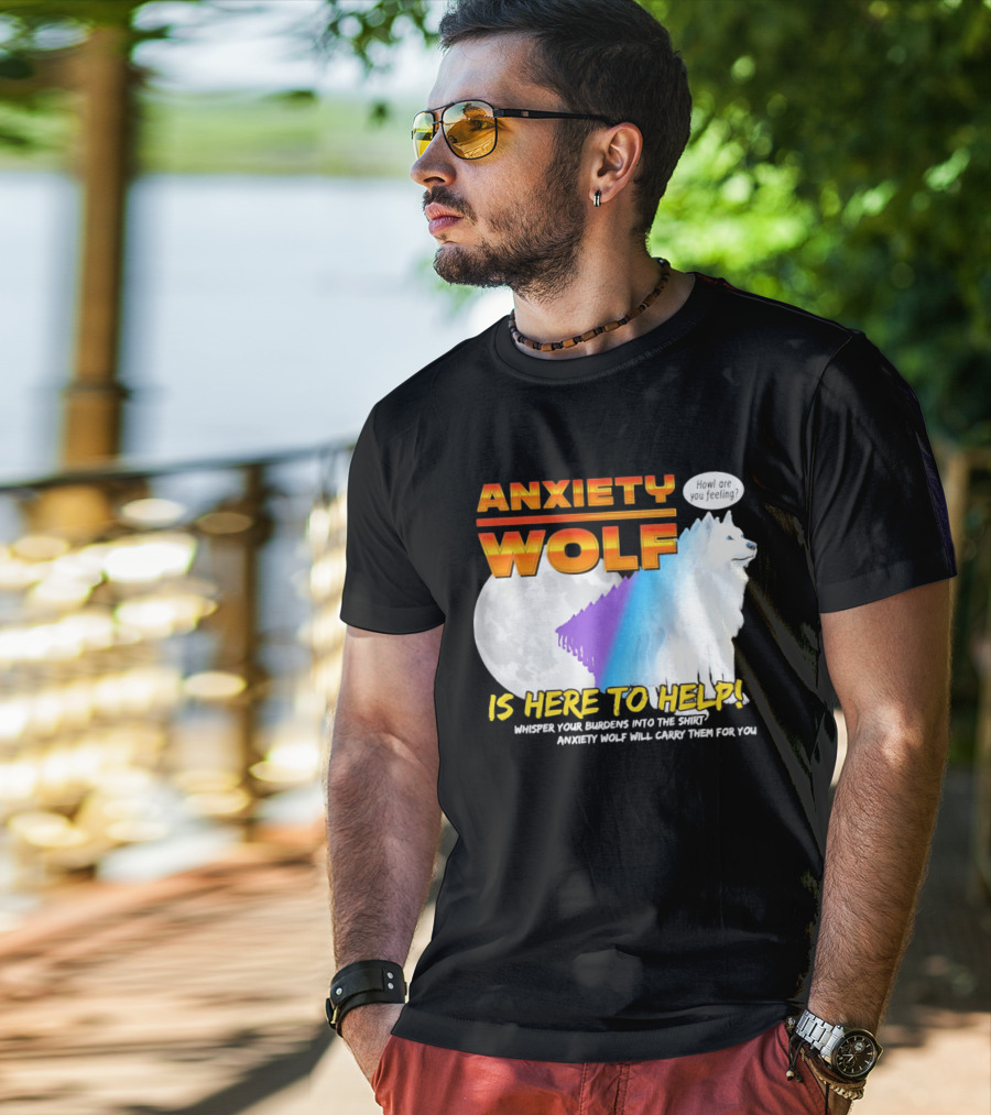 Anxiety Wolf Here To Help Whisper Your Burdens Into The Howl Are You Feeling T-Shirt