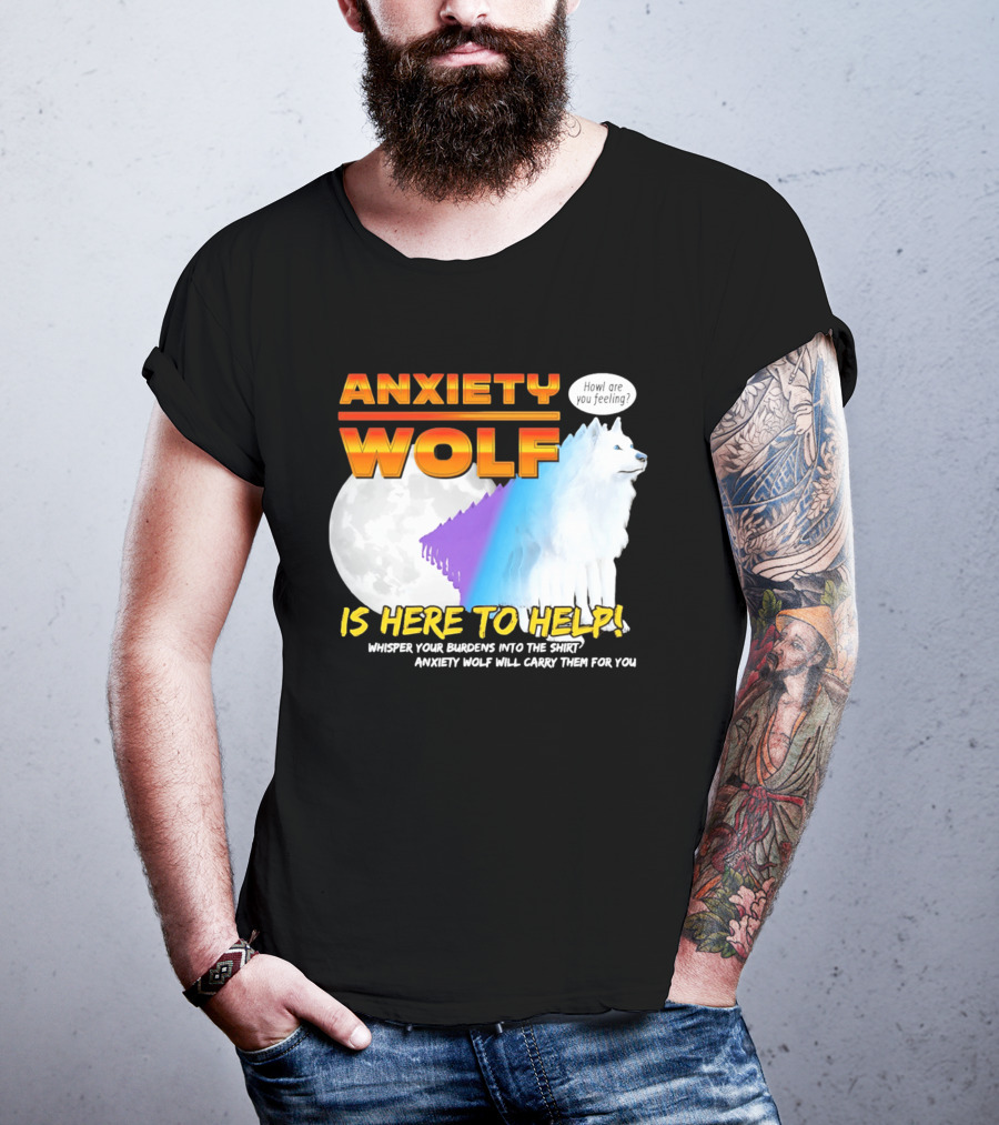 Anxiety Wolf Here To Help Whisper Your Burdens Into The Howl Are You Feeling T-Shirt