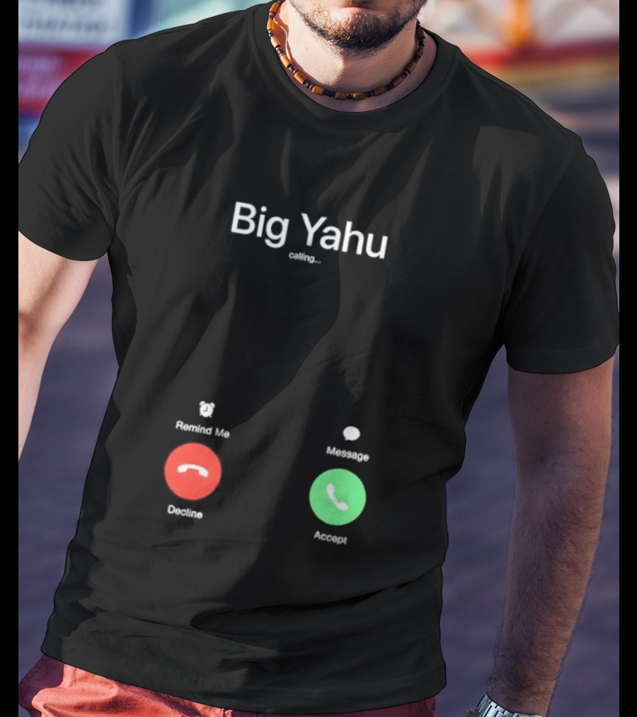 Big Yahu Incoming Call Decline Accept T-Shirt