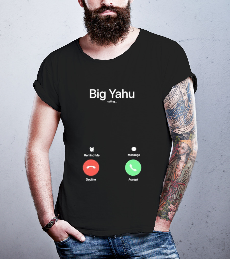 Big Yahu Incoming Call Decline Accept T-Shirt