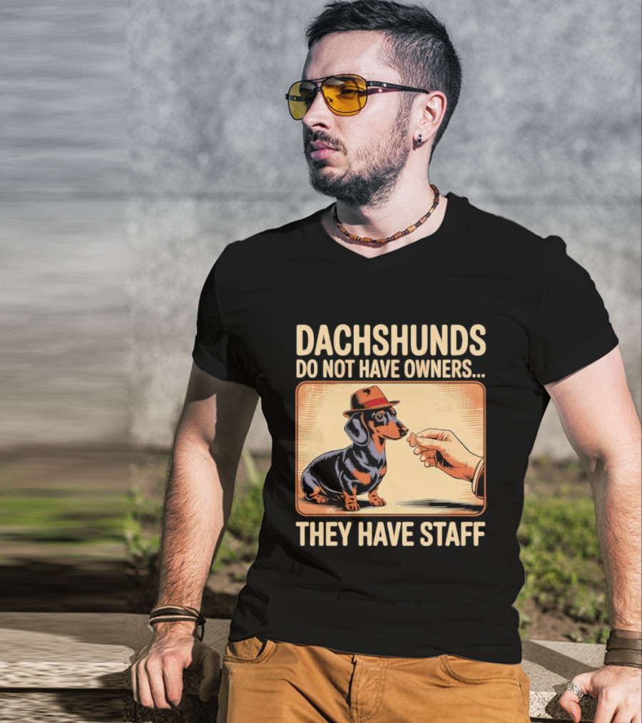 Dachshunds Do Not Have Owners They Have Staff Funny Dachshund Wearing Hat T-Shirt