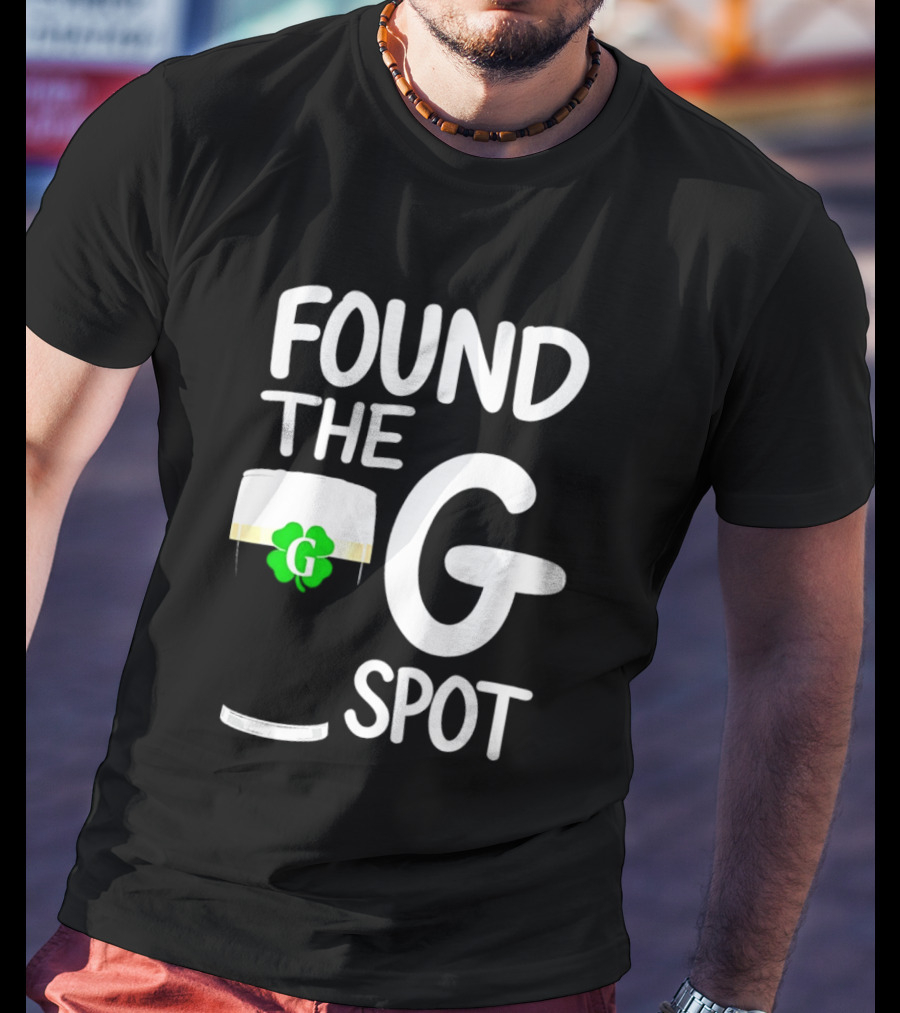 Found The G Spot Beer Shamrock St. Patrick's Day T-Shirt