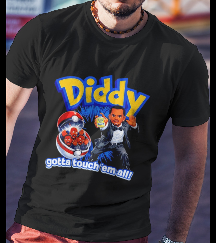 Diddy Gotta Touch 'Em All Baby Oil Pokemon T-Shirt