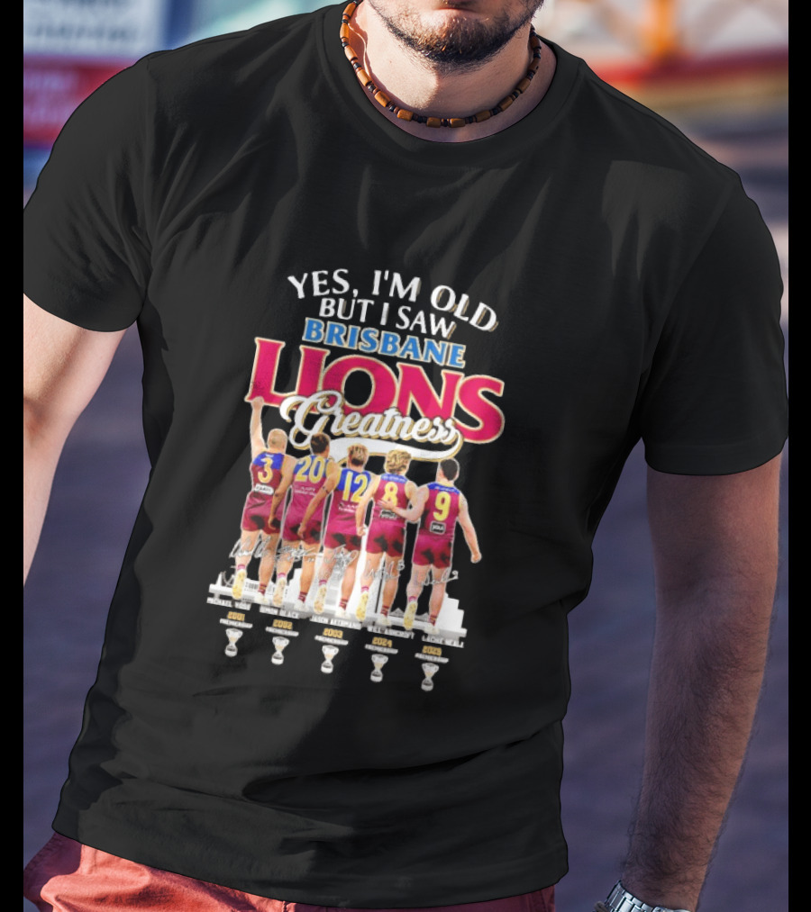 Yes I'm Old But I Saw Brisbane Lions Greatness Players 3 20 12 16 9 T-Shirt