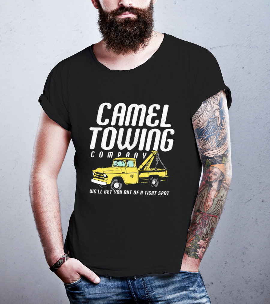 Camel Towing Company We'll Get You Out Of A Tight Spot Yellow Tow Truck T-Shirt