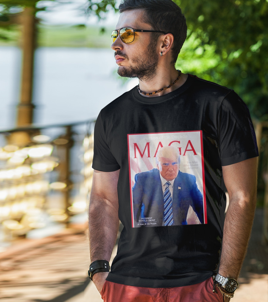 Happy Presidents Day 2026 MAGA Person Of The Decade The Man Who Saved America T-Shirt