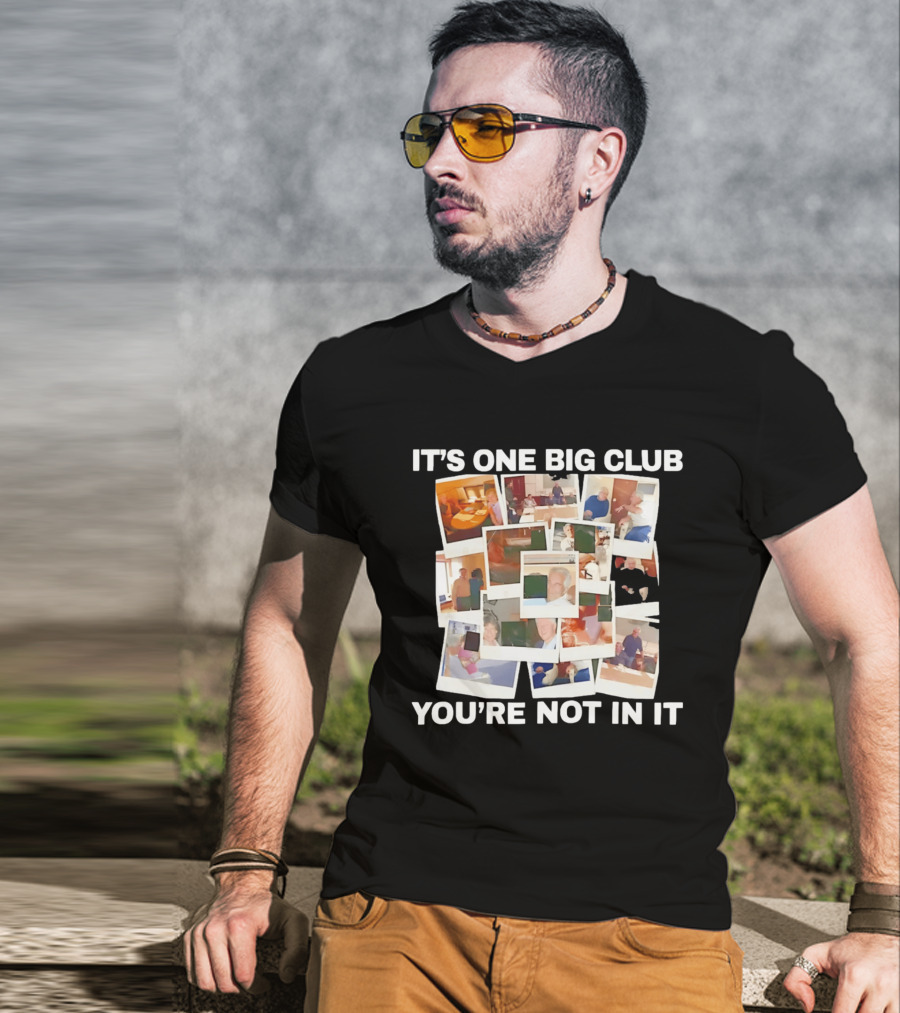 It's One Big Club And You're Not In It Epstein Files Polaroid Collage T-Shirt
