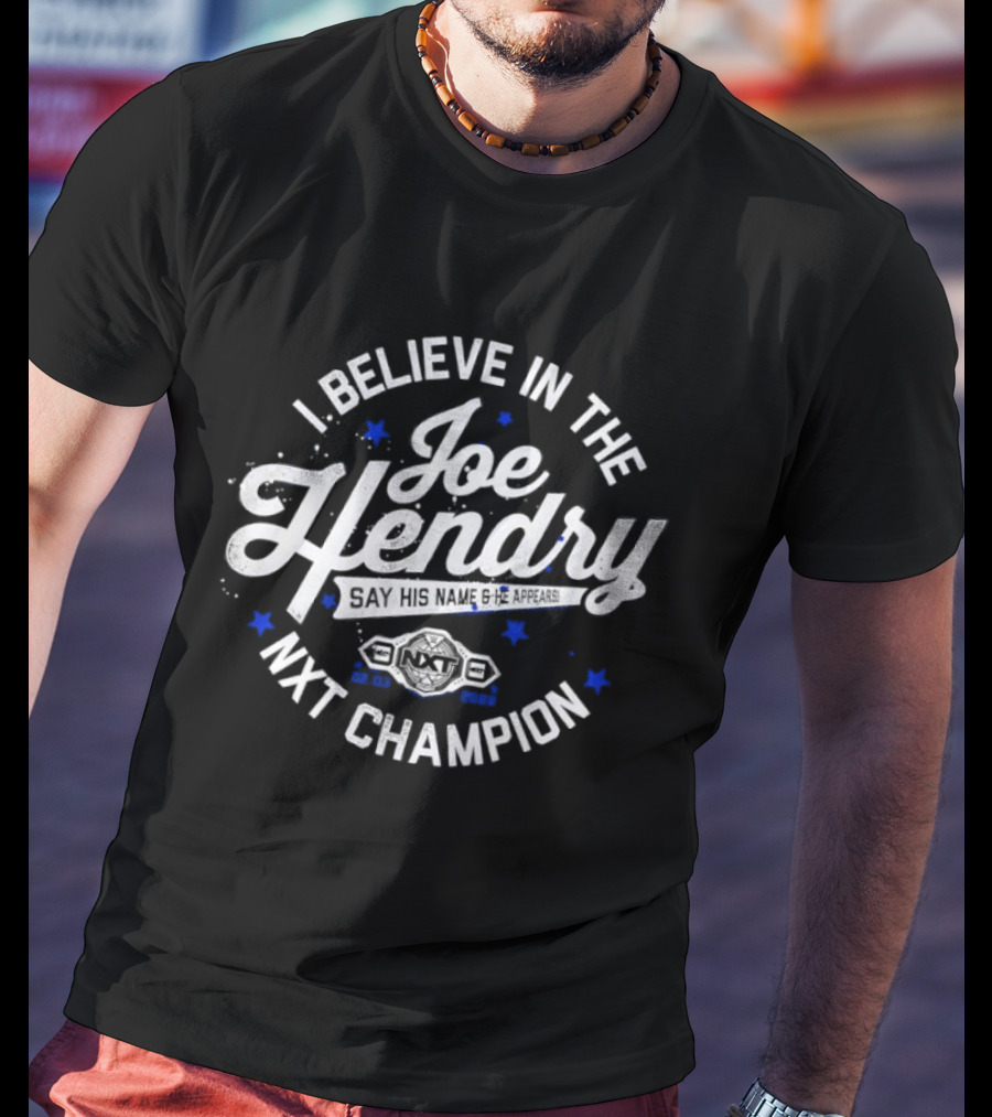 I Believe In The Joe Hendry NXT Champion T-Shirt