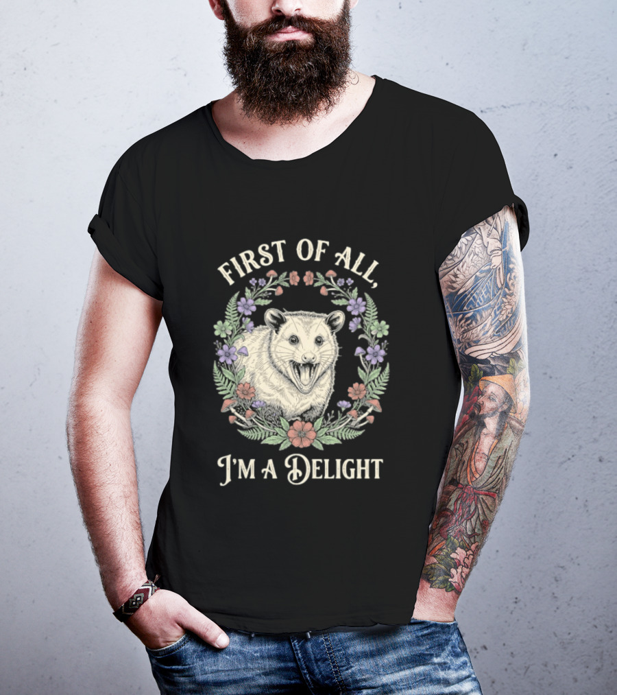 First Of All I'm A Delight Opossum Floral T-Shirt