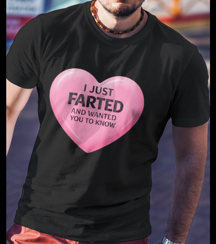 I Just Farted And Wanted You To Know Pink Heart T-Shirt