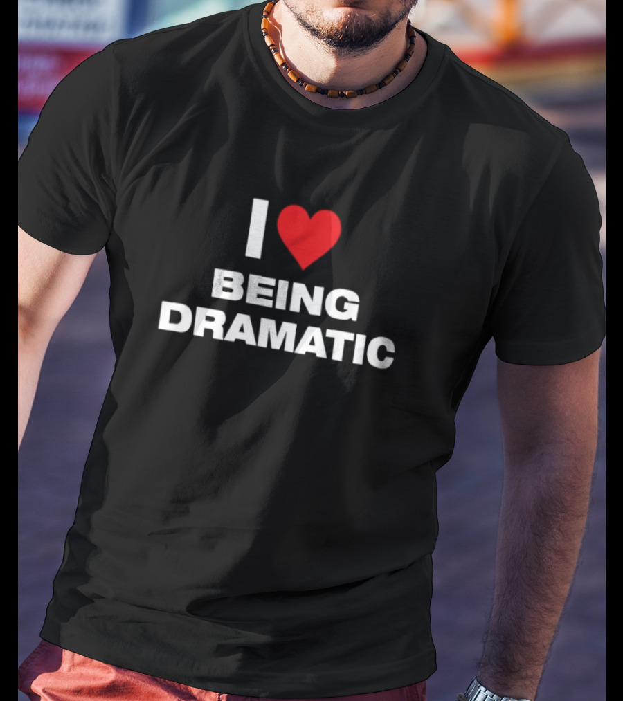 I Heart Being Dramatic T-Shirt
