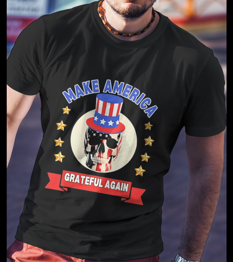 Make America Grateful Again USA Skull Stars And Stripes Top Hat T-Shirt
