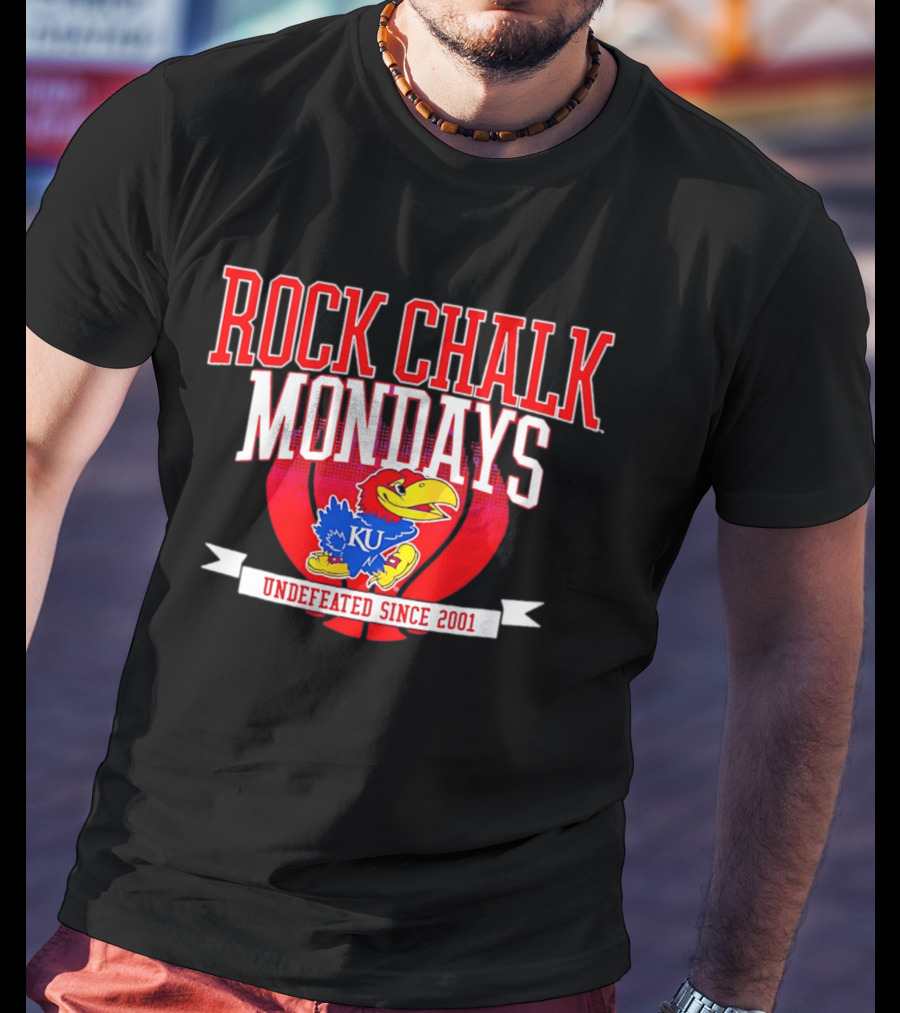 Rock Chalk Mondays Kansas Jayhawks KU Undefeated Since 2001 T-Shirt