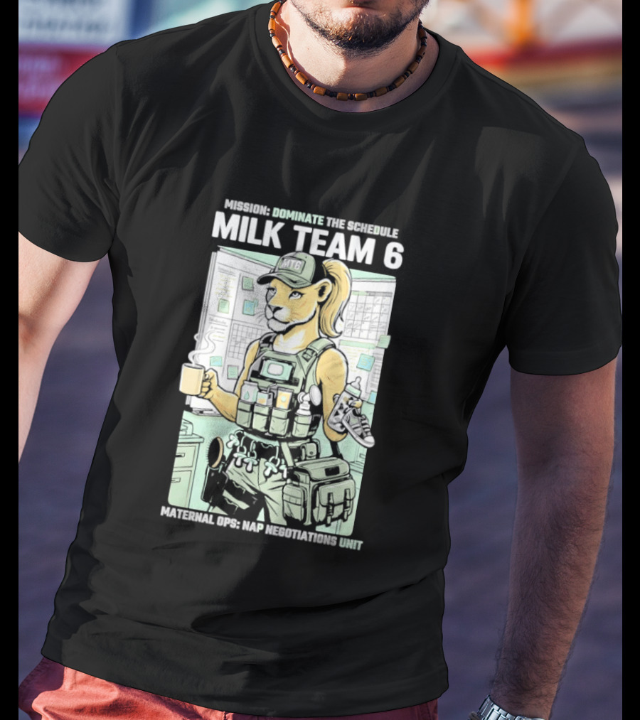 MILK TEAM 6 Maternal Ops Nap Negotiations Unit Dominate The Schedule T-Shirt