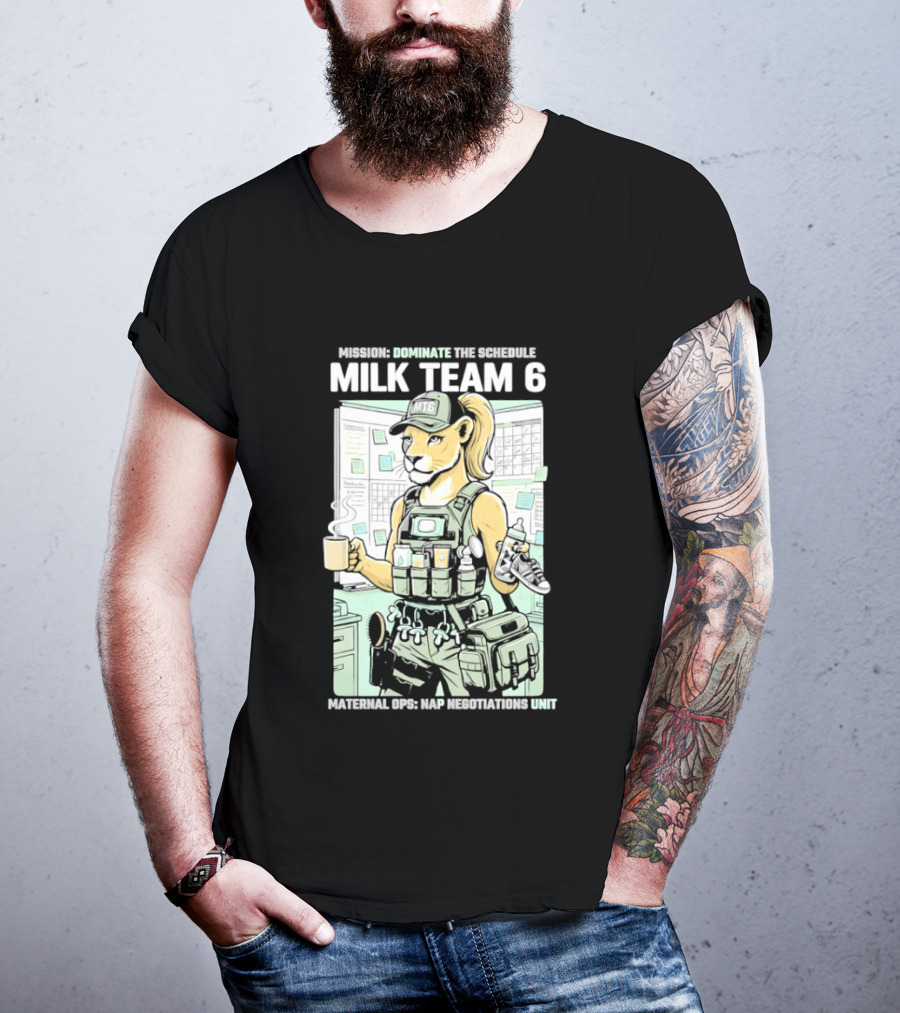 MILK TEAM 6 Maternal Ops Nap Negotiations Unit Dominate The Schedule T-Shirt
