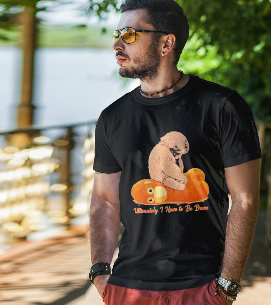 Monkey Punch Ultimately I Have To Be Brave Cute Animal T-Shirt