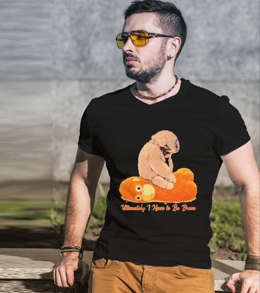 Monkey Punch Ultimately I Have To Be Brave Cute Animal T-Shirt