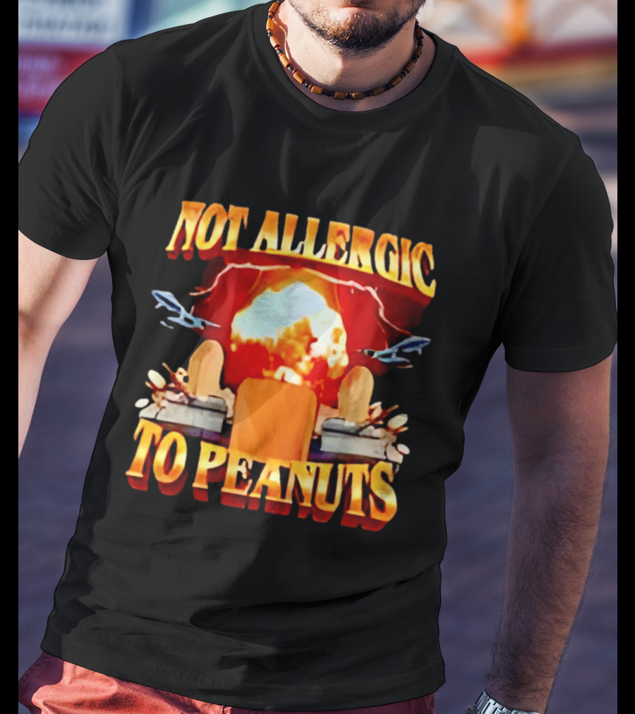 Not Allergic To Peanuts Explosive Meme Airplane T-Shirt