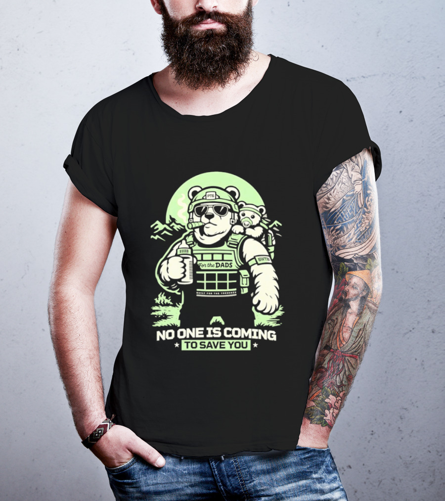 Papa Team 6 Tactical Bears No One Is Coming To Save You T-Shirt