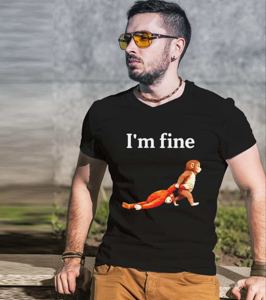 I'm Fine Punch The Monkey Drag The Stuffed Animal T-Shirt