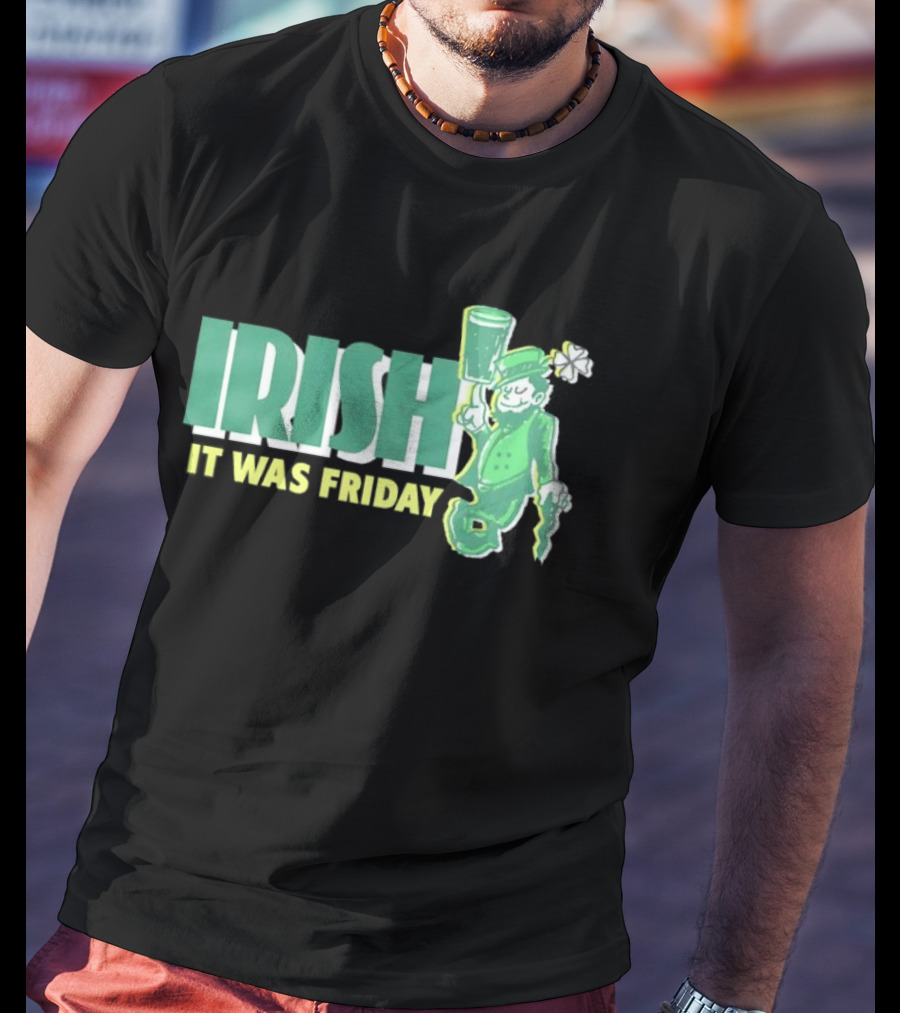 Irish Leprechaun It Was Friday T-Shirt