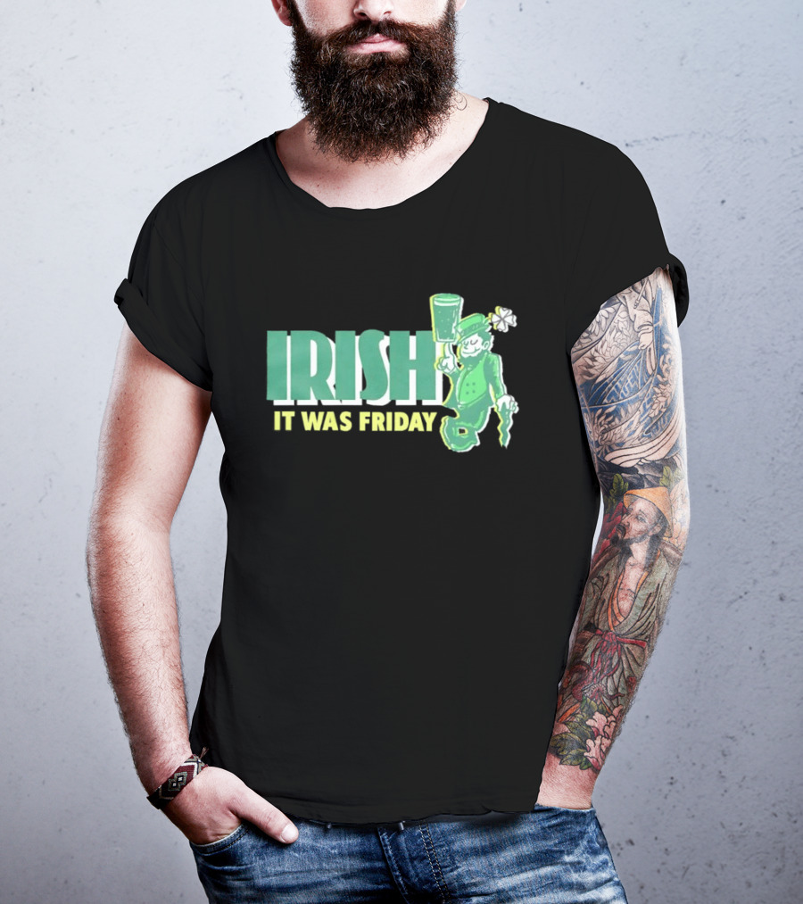 Irish Leprechaun It Was Friday T-Shirt