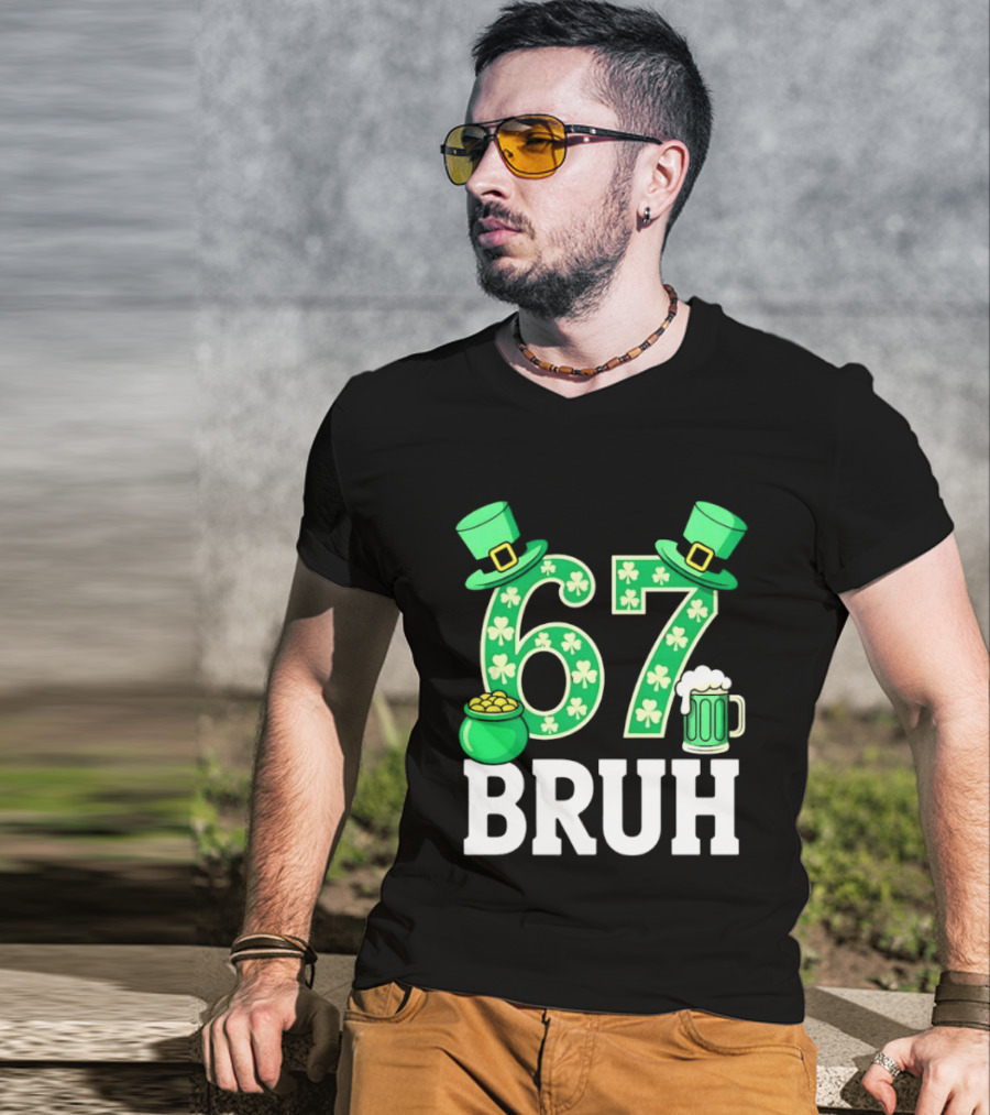 67 Bruh St Patrick's Day Shamrock Hat Beer Pot Of Gold T-Shirt
