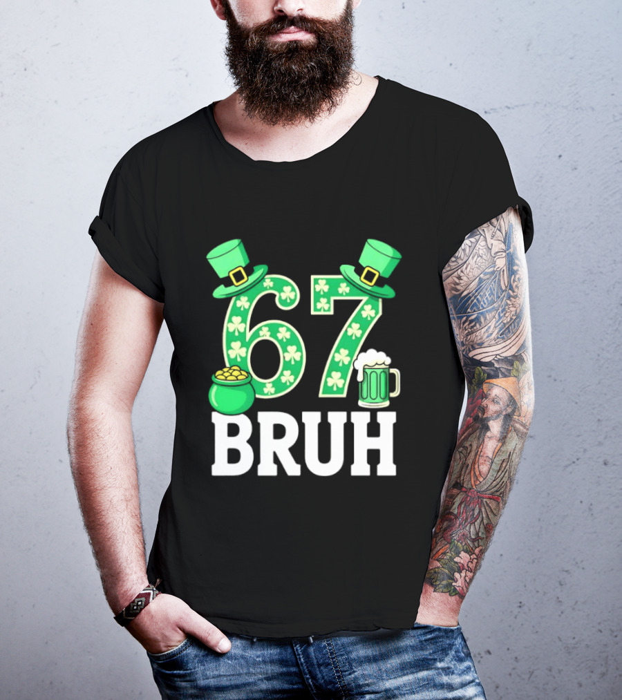 67 Bruh St Patrick's Day Shamrock Hat Beer Pot Of Gold T-Shirt