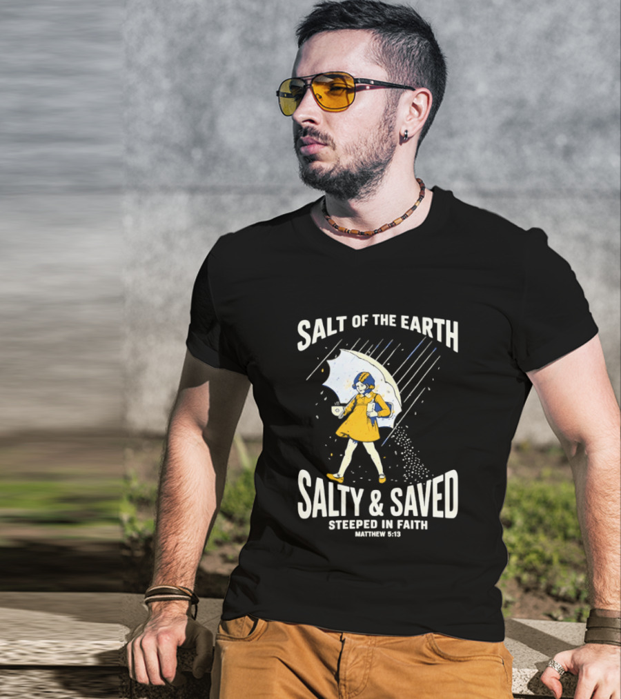 Salt Of The Earth Salty And Saved Steeped In Faith Matthew 5:13 Umbrella Girl T-Shirt