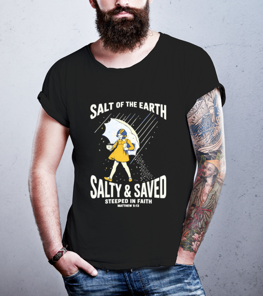 Salt Of The Earth Salty And Saved Steeped In Faith Matthew 5:13 Umbrella Girl T-Shirt