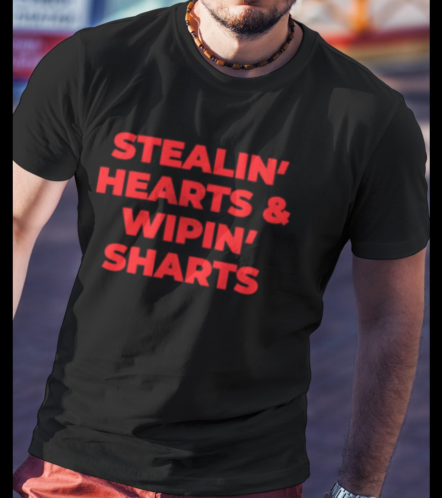 Stealin' Hearts Wipin' Sharts Humorous T-Shirt