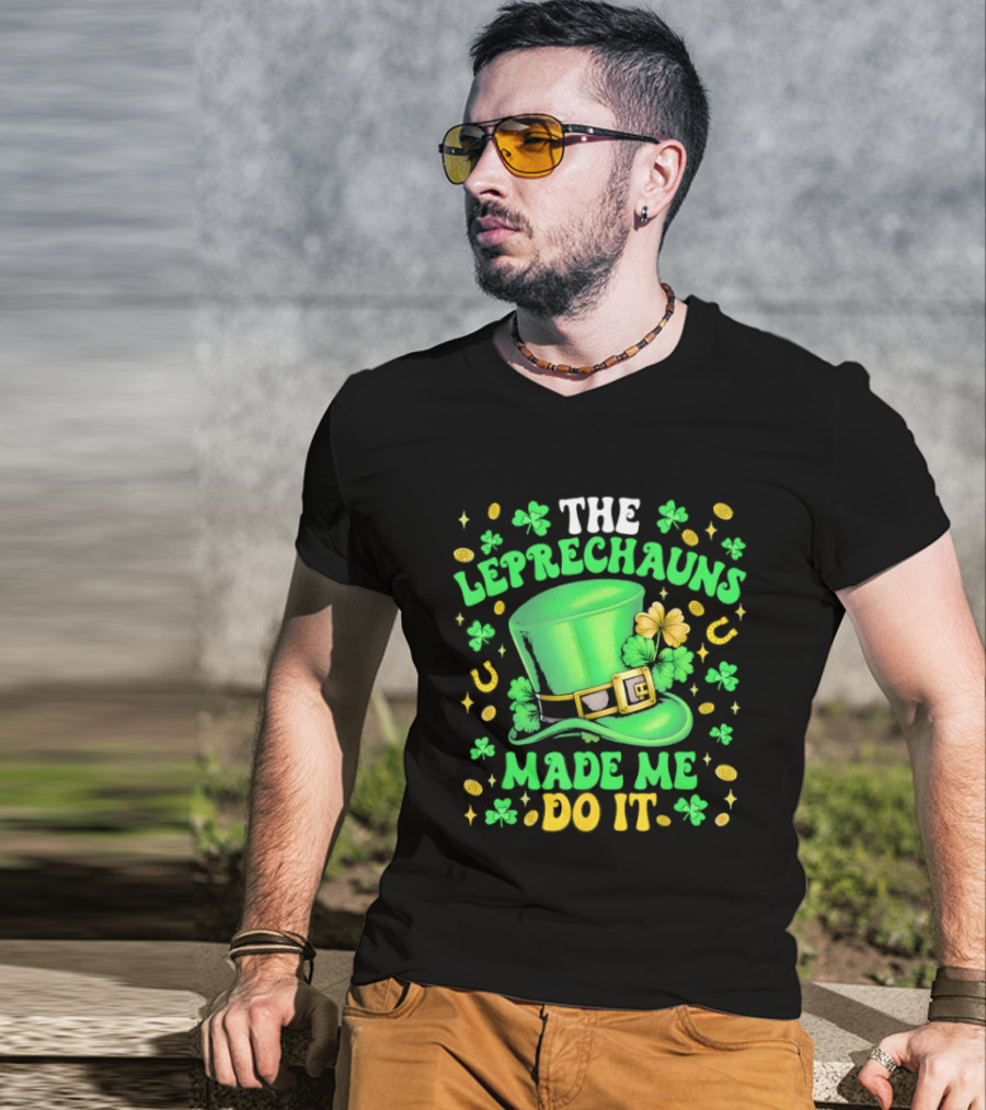 St Patrick's Day Leprechauns Hat Shamrock Made Me Do It T-Shirt